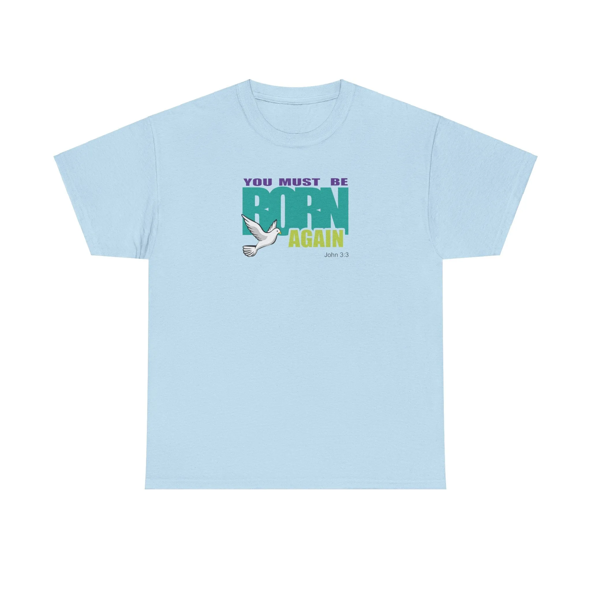 You Must Be Born Again Men Unisex Heavy Cotton Tee