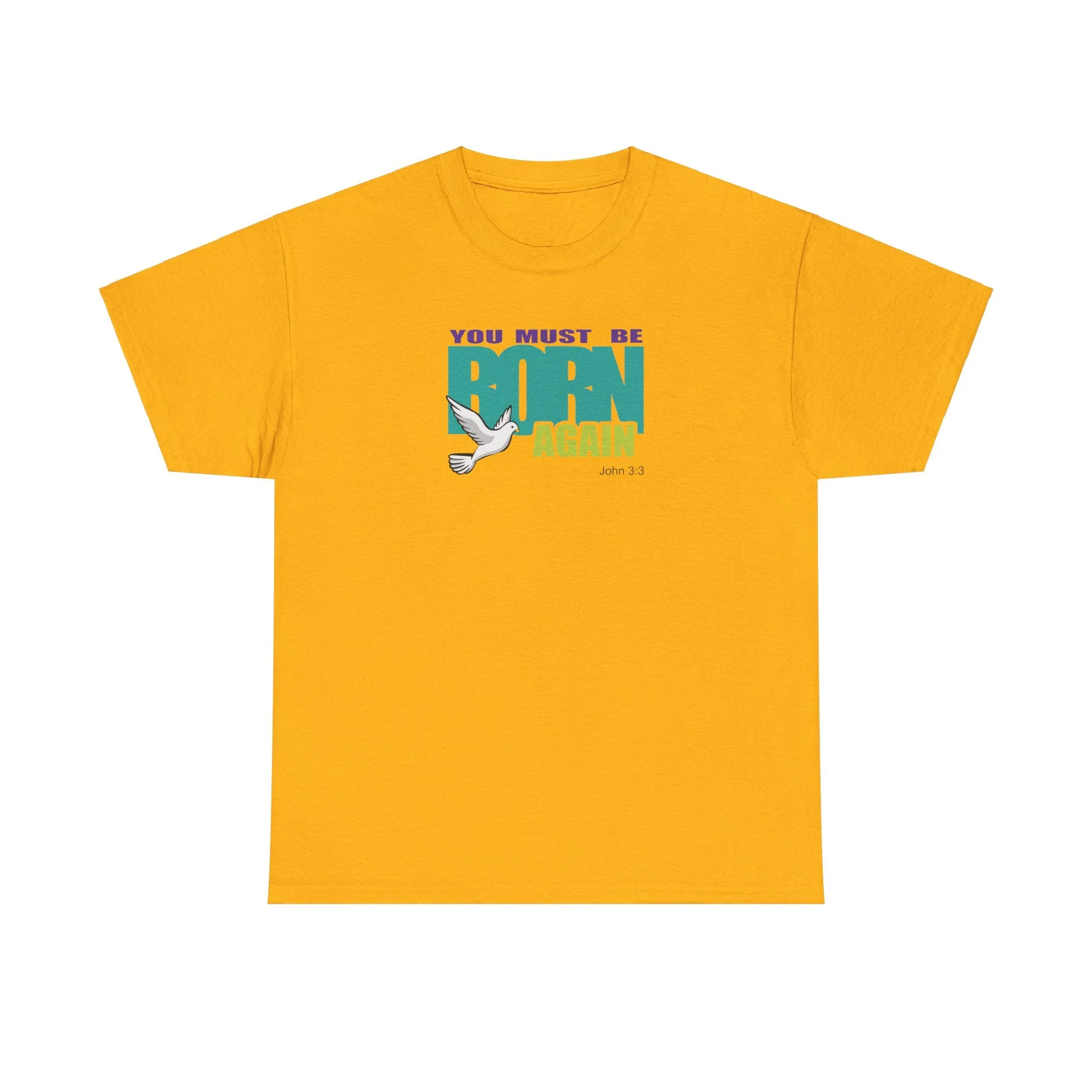 You Must Be Born Again Men Unisex Heavy Cotton Tee
